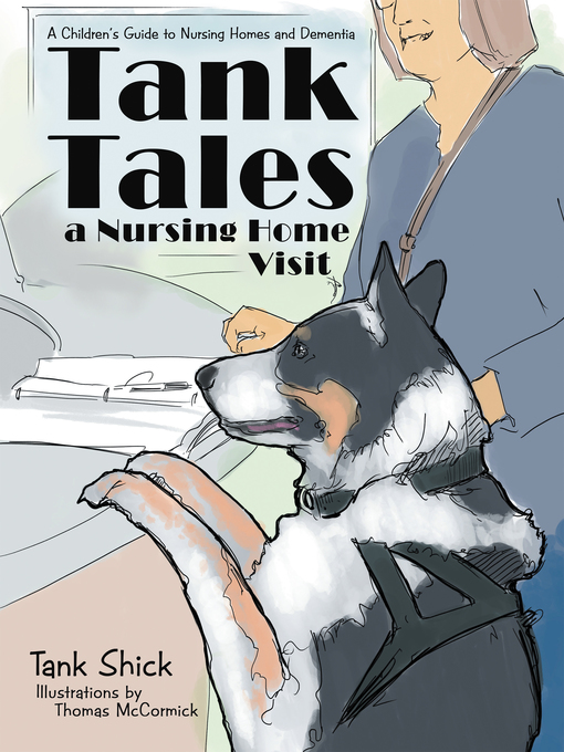 Title details for Tank Tales—A Nursing Home Visit by Tank Shick - Available